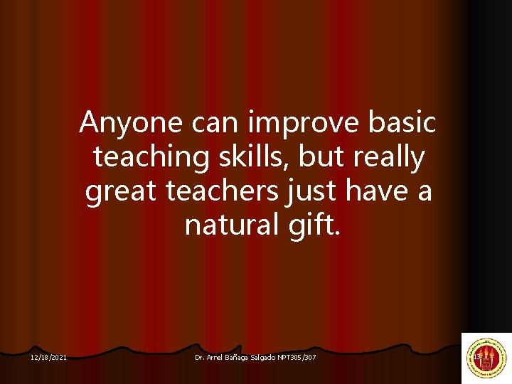 Anyone can improve basic teaching skills, but really great teachers just have a natural