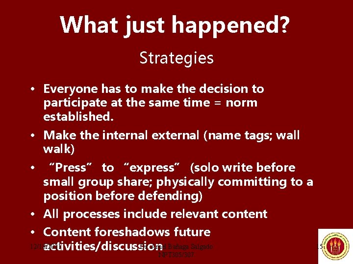 What just happened? Strategies • Everyone has to make the decision to participate at