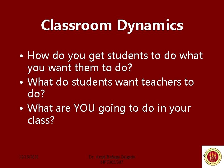 Classroom Dynamics • How do you get students to do what you want them
