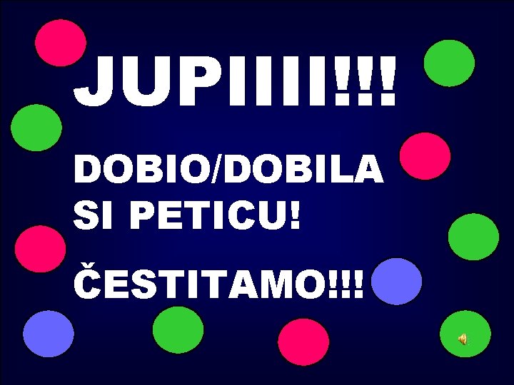 JUPIIII!!! DOBIO/DOBILA SI PETICU! ČESTITAMO!!! 