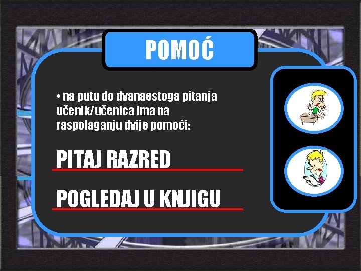 pravila igre najbrži prst POMOĆ pomoć pitanja • na putu do dvanaestoga pitanja učenik/učenica