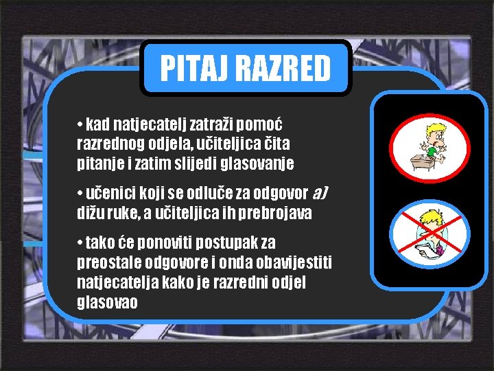 pravila igre najbrži prst PITAJ RAZRED pomoć pitanja • kad natjecatelj zatraži pomoć razrednog