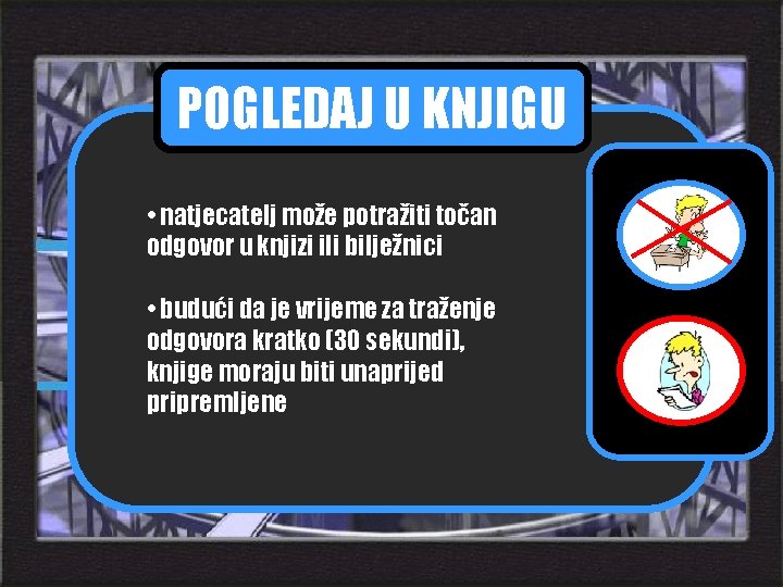 pravila igre najbrži prst POGLEDAJ U KNJIGU pomoć pitanja • natjecatelj može potražiti točan