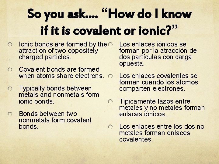 So you ask…. “How do I know if it is covalent or ionic? ”