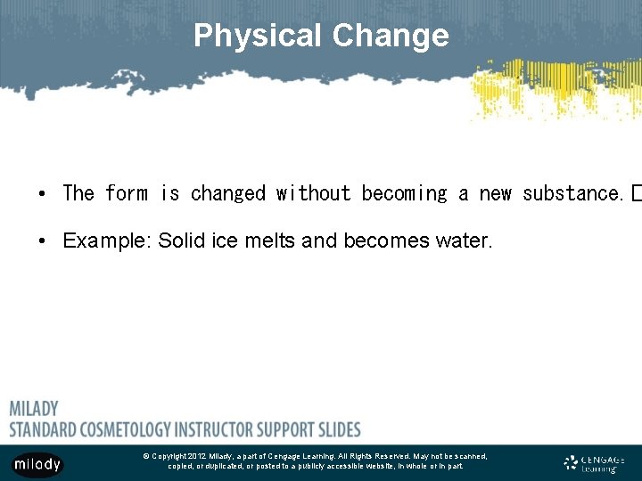 Physical Change • The form is changed without becoming a new substance. � •