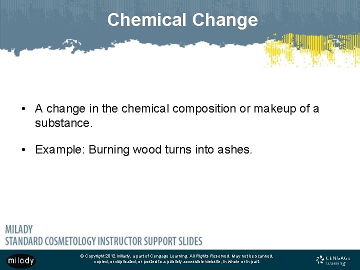 Chemical Change • A change in the chemical composition or makeup of a substance.