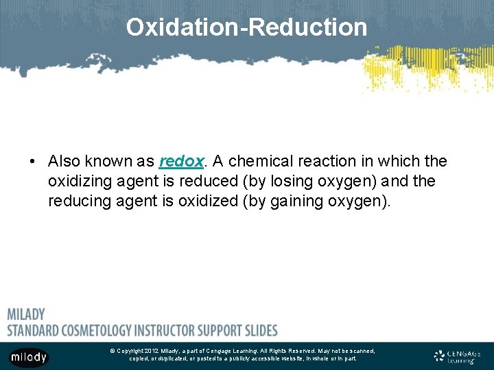 Oxidation-Reduction • Also known as redox. A chemical reaction in which the oxidizing agent