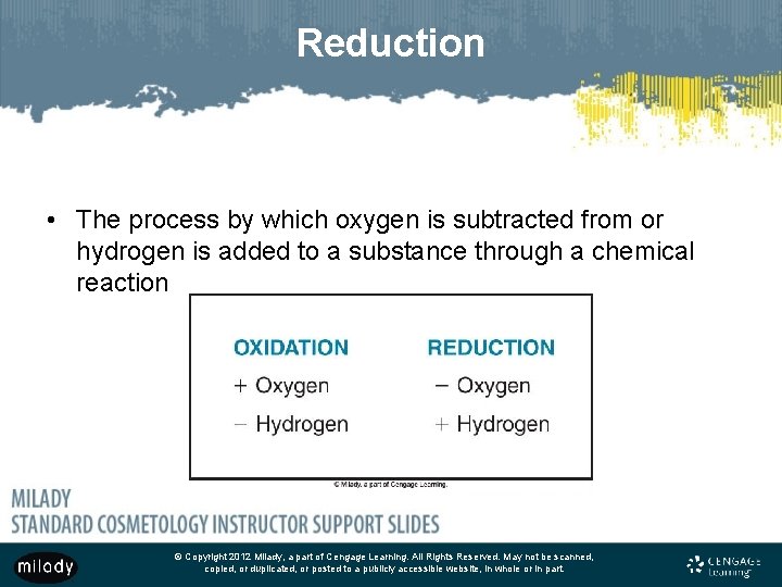 Reduction • The process by which oxygen is subtracted from or hydrogen is added