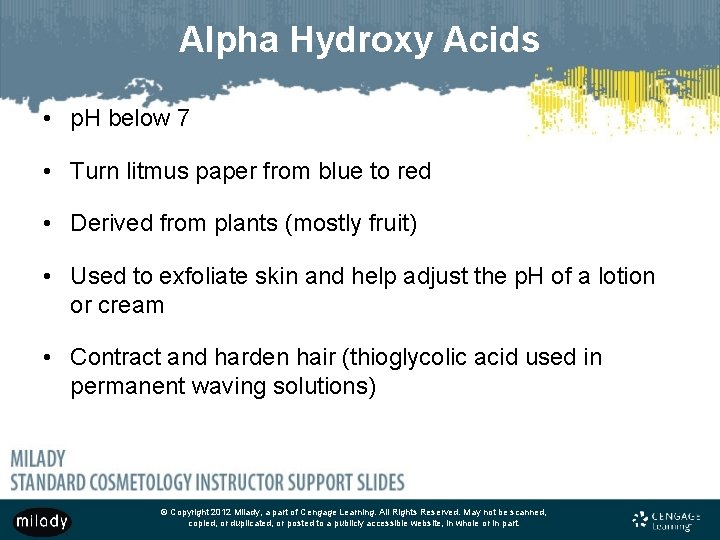 Alpha Hydroxy Acids • p. H below 7 • Turn litmus paper from blue