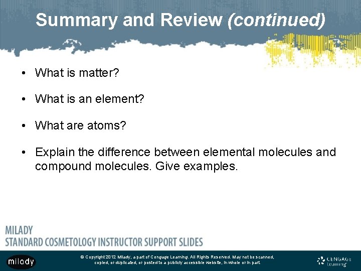 Summary and Review (continued) • What is matter? • What is an element? •