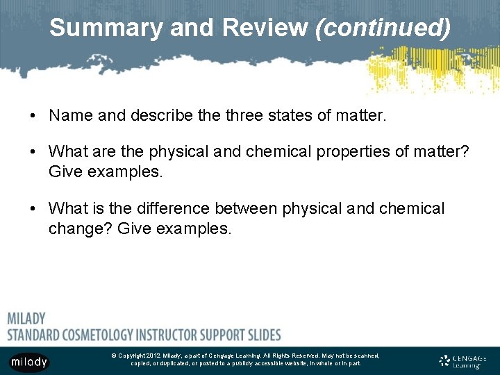 Summary and Review (continued) • Name and describe three states of matter. • What