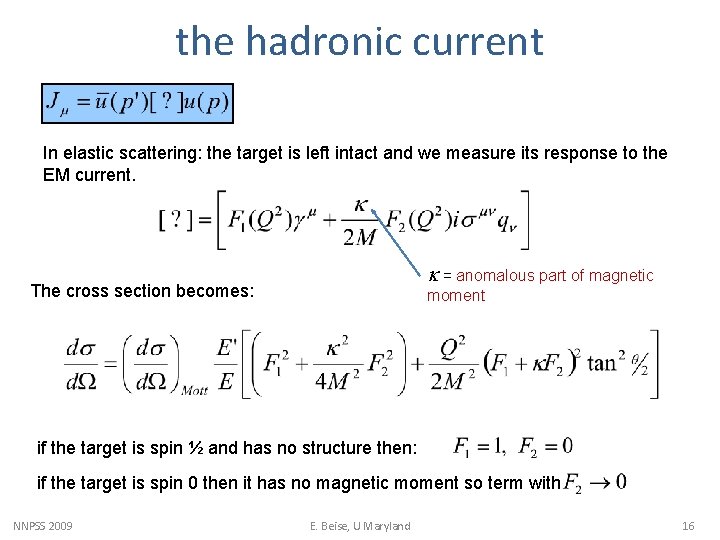 the hadronic current In elastic scattering: the target is left intact and we measure