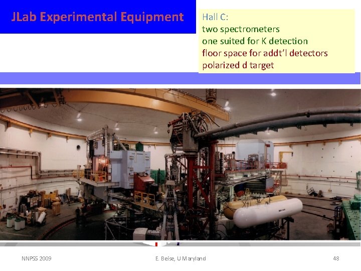 JLab Experimental Equipment Hall C: two spectrometers one suited for K detection floor space