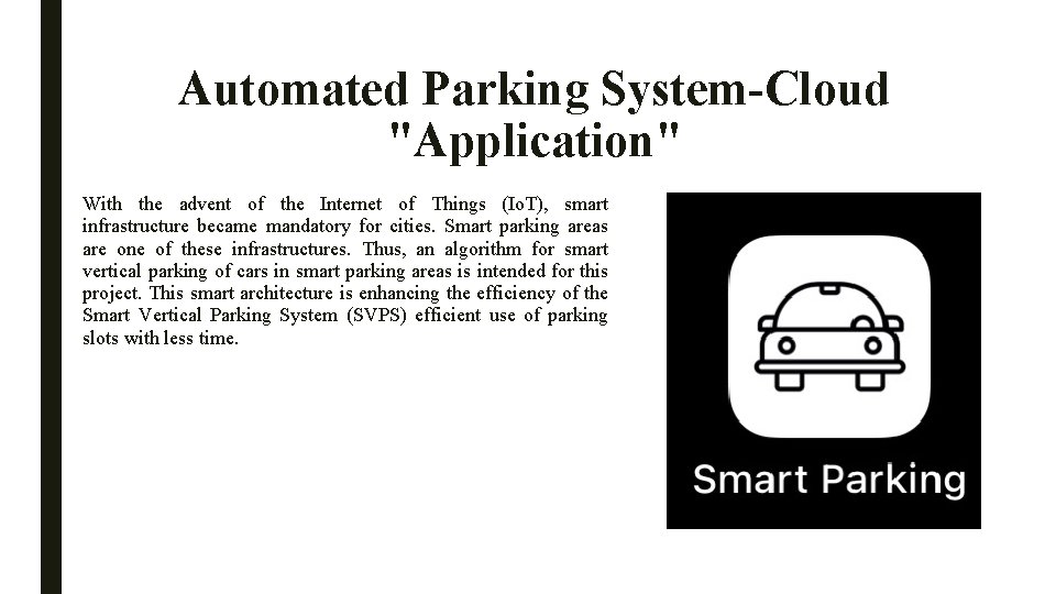 Automated Parking System-Cloud "Application" With the advent of the Internet of Things (Io. T),