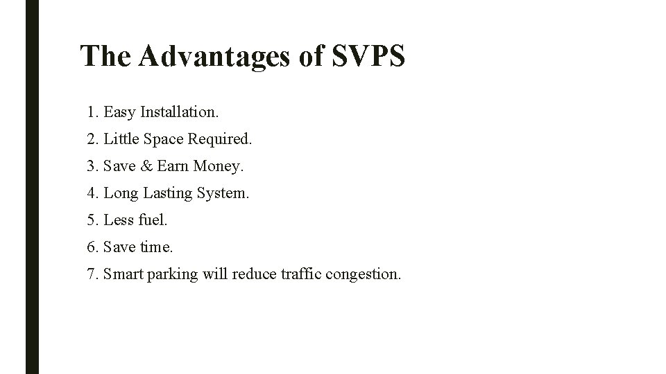 The Advantages of SVPS 1. Easy Installation. 2. Little Space Required. 3. Save &