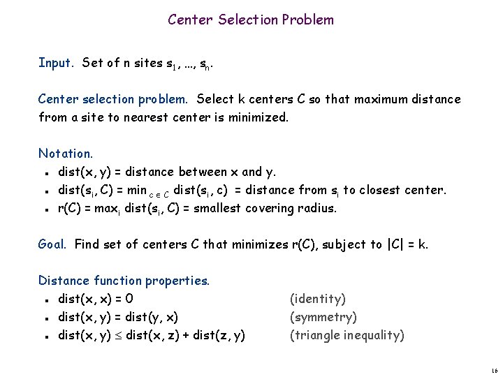 Center Selection Problem Input. Set of n sites s 1, …, sn. Center selection