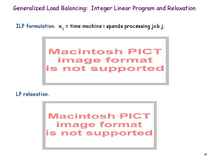 Generalized Load Balancing: Integer Linear Program and Relaxation ILP formulation. xij = time machine