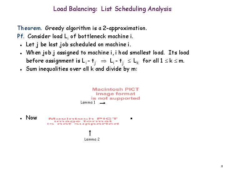 Load Balancing: List Scheduling Analysis Theorem. Greedy algorithm is a 2 -approximation. Pf. Consider