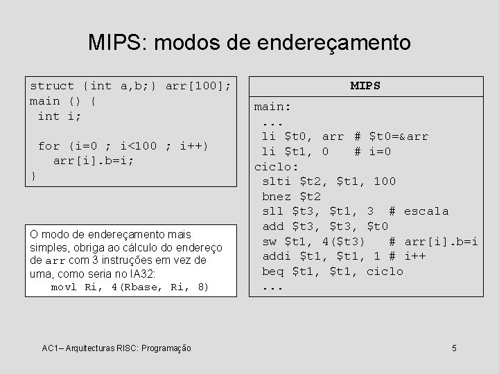 MIPS: modos de endereçamento struct {int a, b; } arr[100]; main () { int