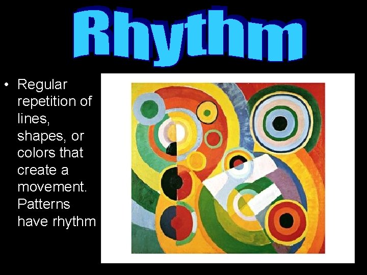  • Regular repetition of lines, shapes, or colors that create a movement. Patterns