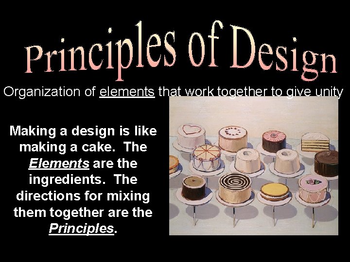 Organization of elements that work together to give unity Making a design is like