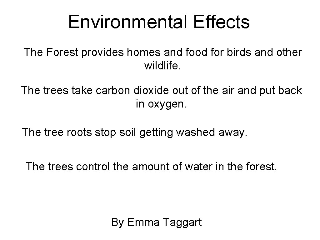 Environmental Effects The Forest provides homes and food for birds and other wildlife. The