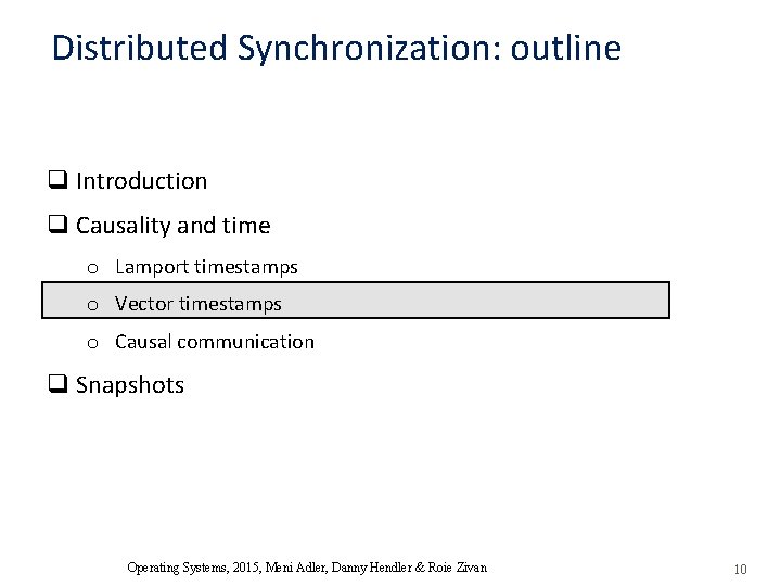 Distributed Synchronization: outline q Introduction q Causality and time o Lamport timestamps o Vector