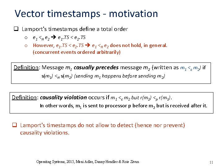 Vector timestamps - motivation q Lamport's timestamps define a total order o e 1