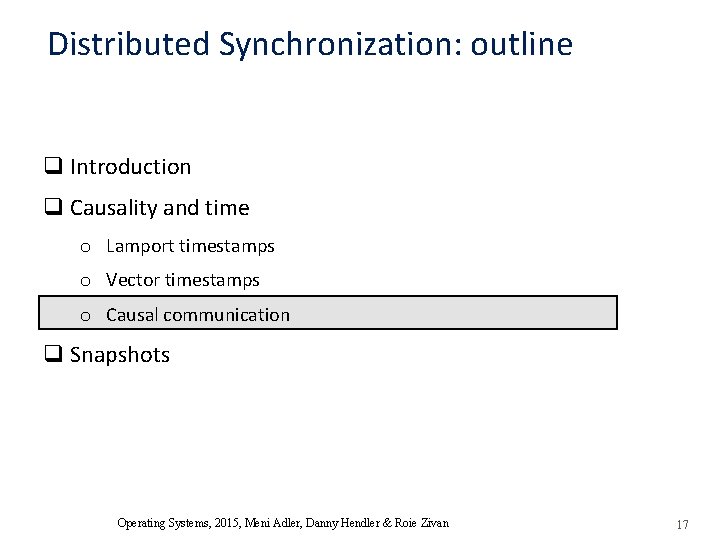 Distributed Synchronization: outline q Introduction q Causality and time o Lamport timestamps o Vector