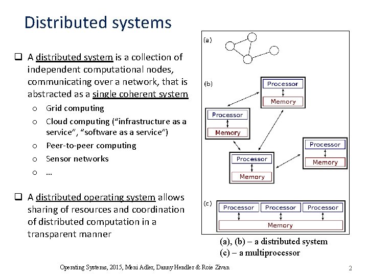 Distributed systems q A distributed system is a collection of independent computational nodes, communicating
