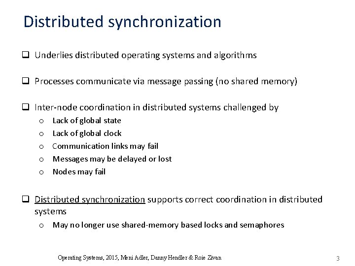 Distributed synchronization q Underlies distributed operating systems and algorithms q Processes communicate via message