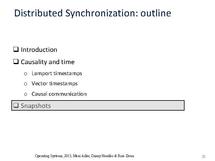 Distributed Synchronization: outline q Introduction q Causality and time o Lamport timestamps o Vector