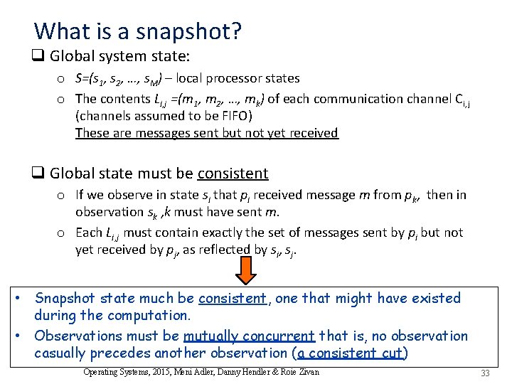 What is a snapshot? q Global system state: o S=(s 1, s 2, …,