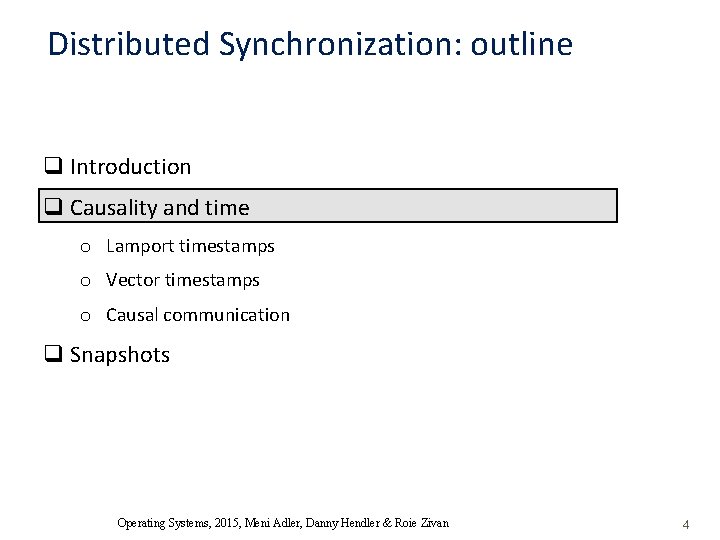 Distributed Synchronization: outline q Introduction q Causality and time o Lamport timestamps o Vector