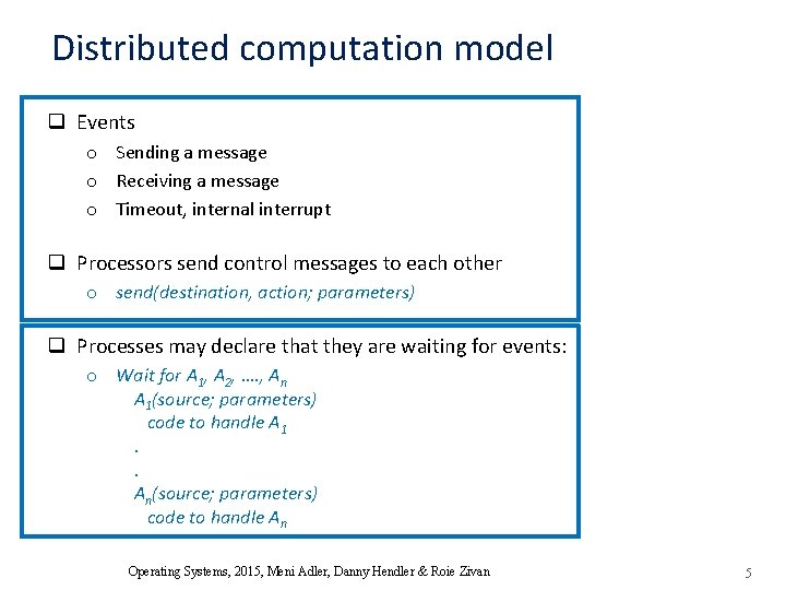 Distributed computation model q Events o Sending a message o Receiving a message o