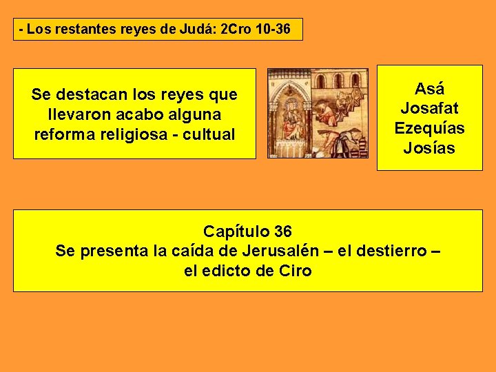 - Los restantes reyes de Judá: 2 Cro 10 -36 Se destacan los reyes