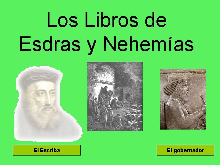 Los Libros de Esdras y Nehemías El Escriba El gobernador 