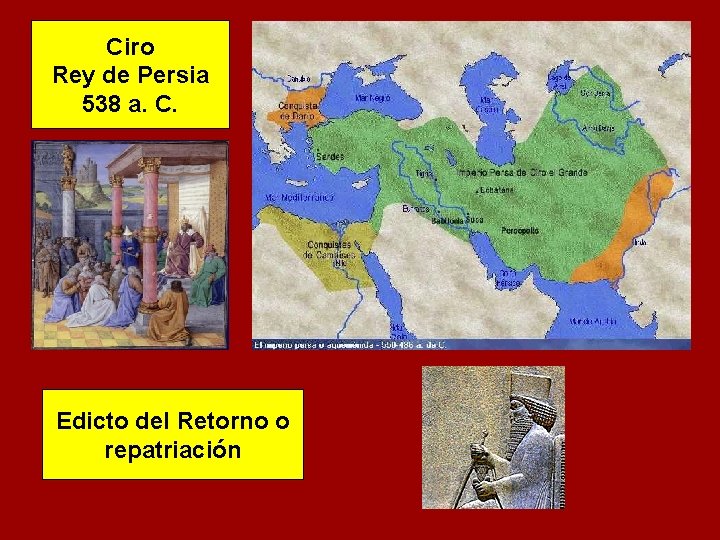 Ciro Rey de Persia 538 a. C. Edicto del Retorno o repatriación 