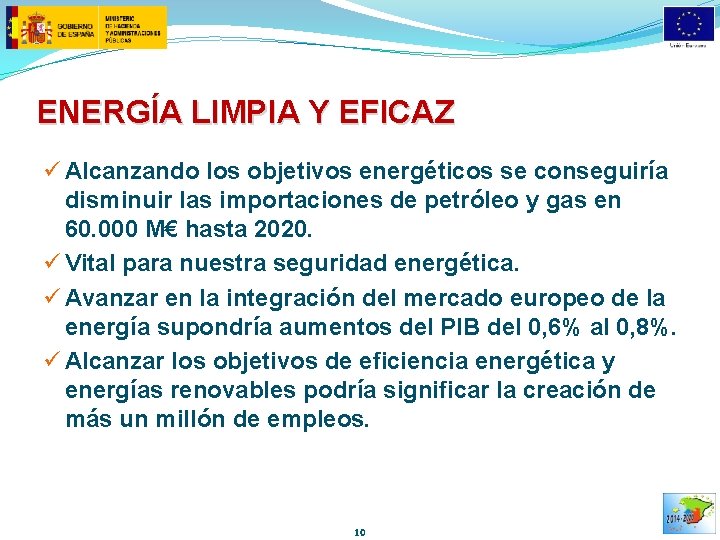 ENERGÍA LIMPIA Y EFICAZ ü Alcanzando los objetivos energéticos se conseguiría disminuir las importaciones