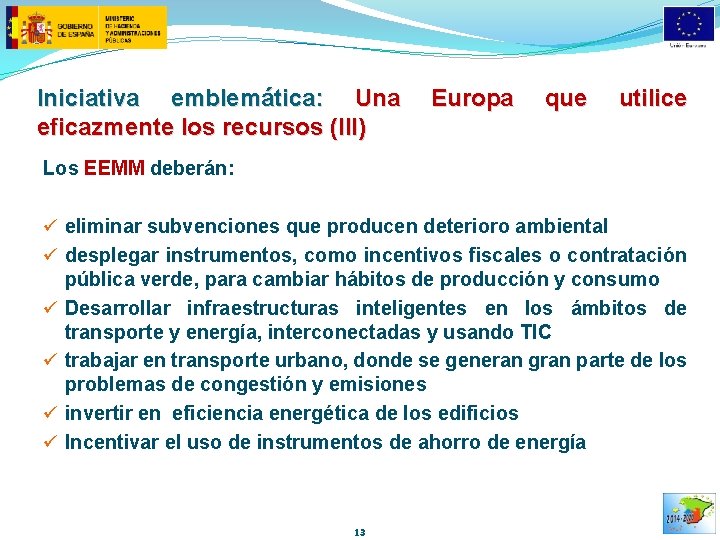 Iniciativa emblemática: Una eficazmente los recursos (III) Europa que utilice Los EEMM deberán: ü