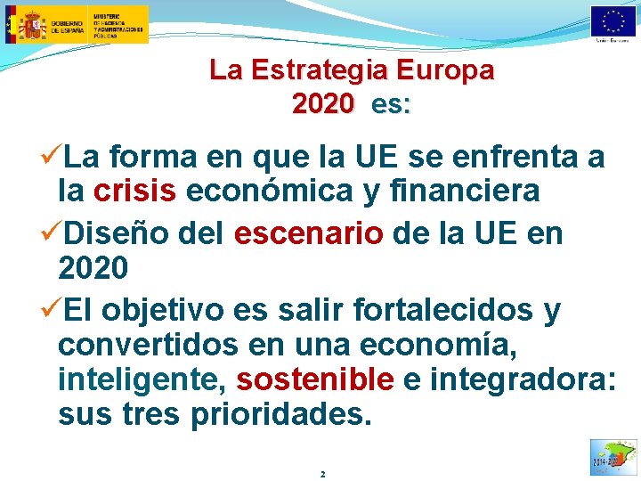 La Estrategia Europa 2020 es: üLa forma en que la UE se enfrenta a