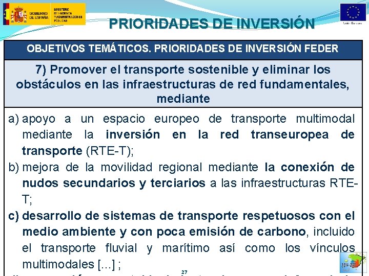 PRIORIDADES DE INVERSIÓN OBJETIVOS TEMÁTICOS. PRIORIDADES DE INVERSIÓN FEDER 7) Promover el transporte sostenible