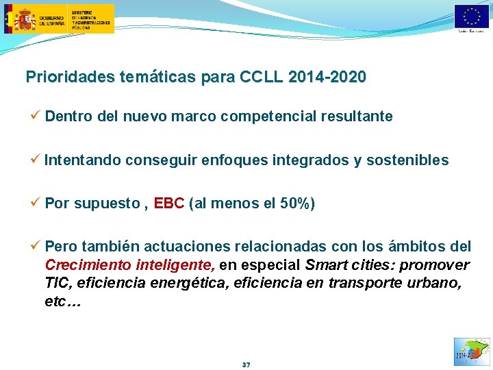 Prioridades temáticas para CCLL 2014 -2020 ü Dentro del nuevo marco competencial resultante ü