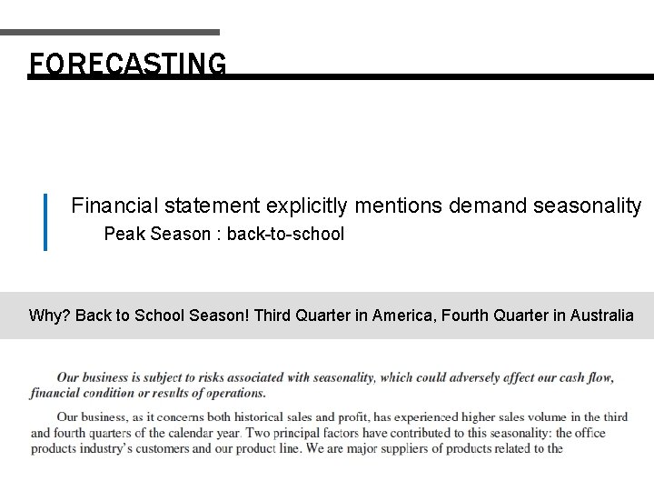 FORECASTING Financial statement explicitly mentions demand seasonality Peak Season : back-to-school Why? Back to