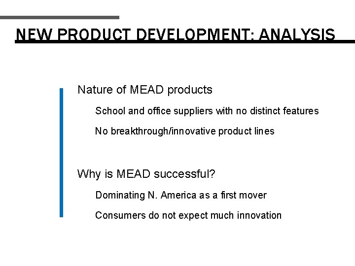NEW PRODUCT DEVELOPMENT: ANALYSIS Nature of MEAD products School and office suppliers with no