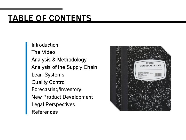 TABLE OF CONTENTS Introduction The Video Analysis & Methodology Analysis of the Supply Chain