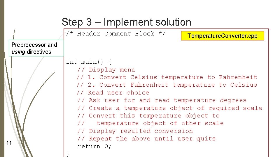 Step 3 – Implement solution /* Header Comment Block */ Temperature. Converter. cpp Preprocessor