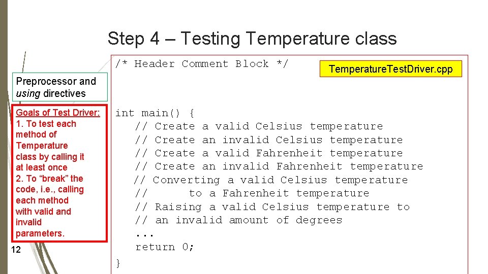 Step 4 – Testing Temperature class /* Header Comment Block */ Temperature. Test. Driver.