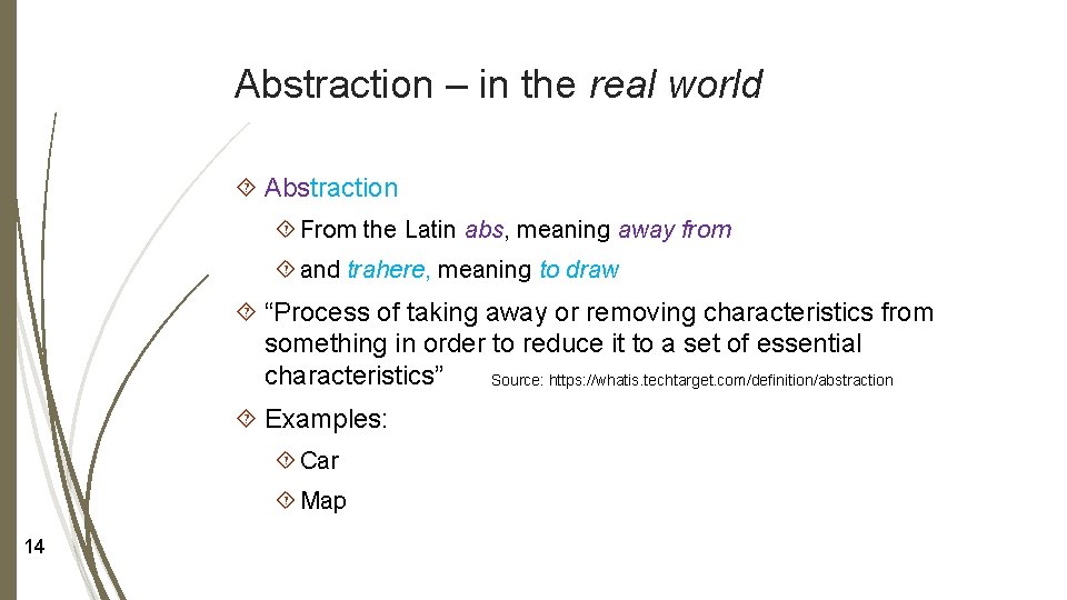 Abstraction – in the real world Abstraction From the Latin abs, meaning away from