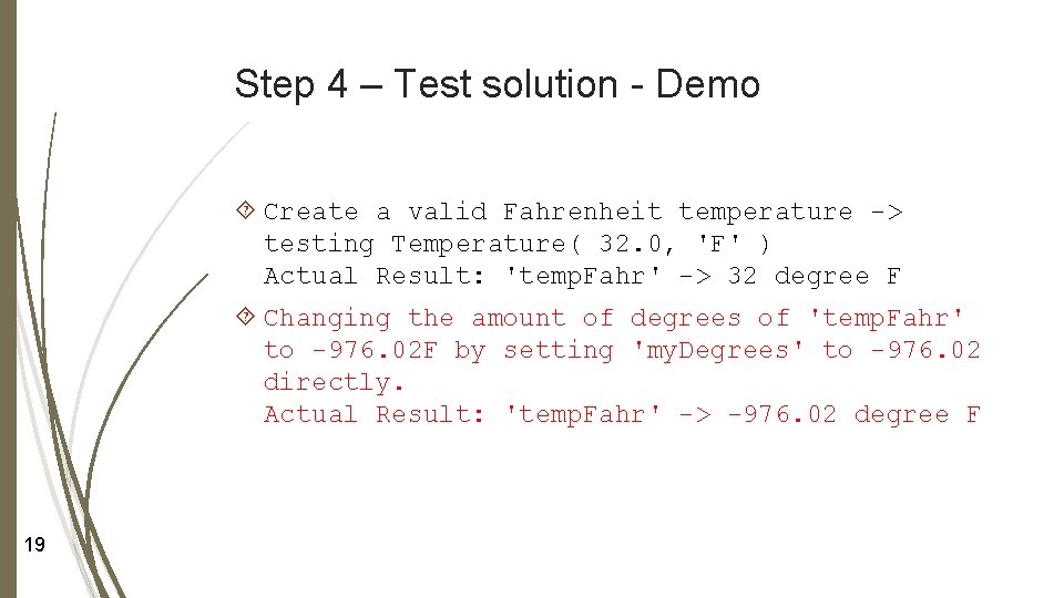 Step 4 – Test solution - Demo Create a valid Fahrenheit temperature -> testing